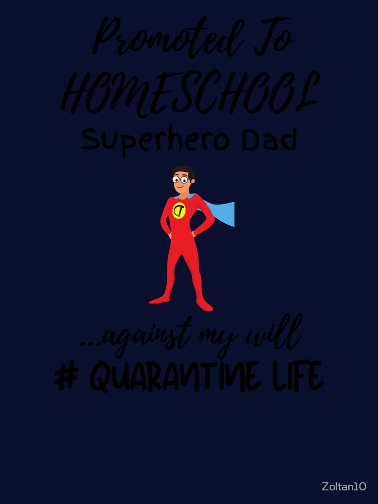 Promoted To Homeschool Superhero Dad by Zoltan10