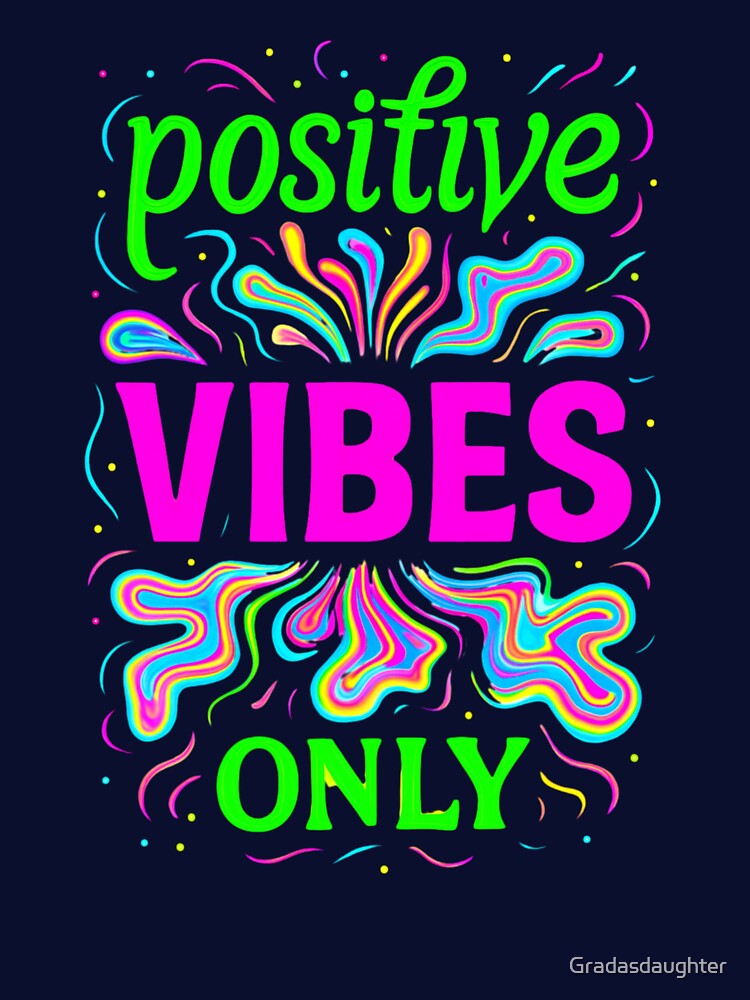 Positive Vibes - Inspirational Quotes by Gradasdaughter