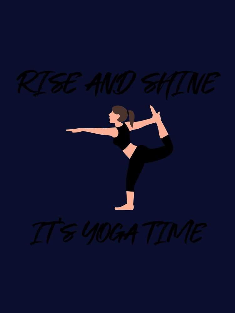 It's Yoga Time by RiseandShineTee