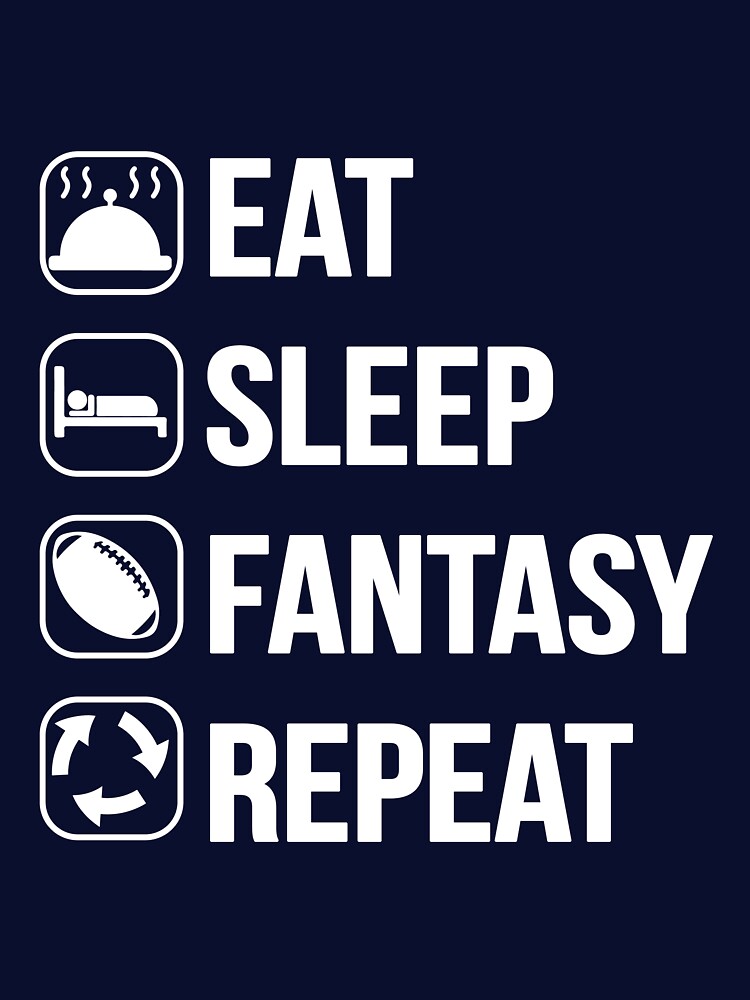 Eat, Sleep, Fantasy Football, Repeat! by K.R. Williams
