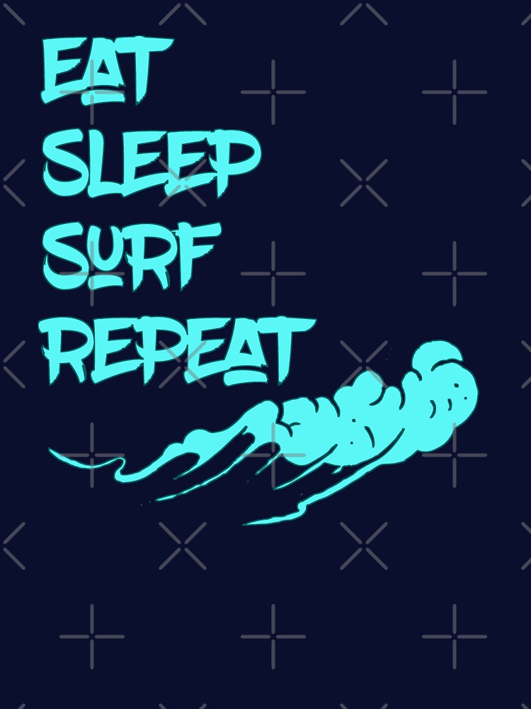 Eat Sleep, Surf, Repeat - Surfing by madtoyman