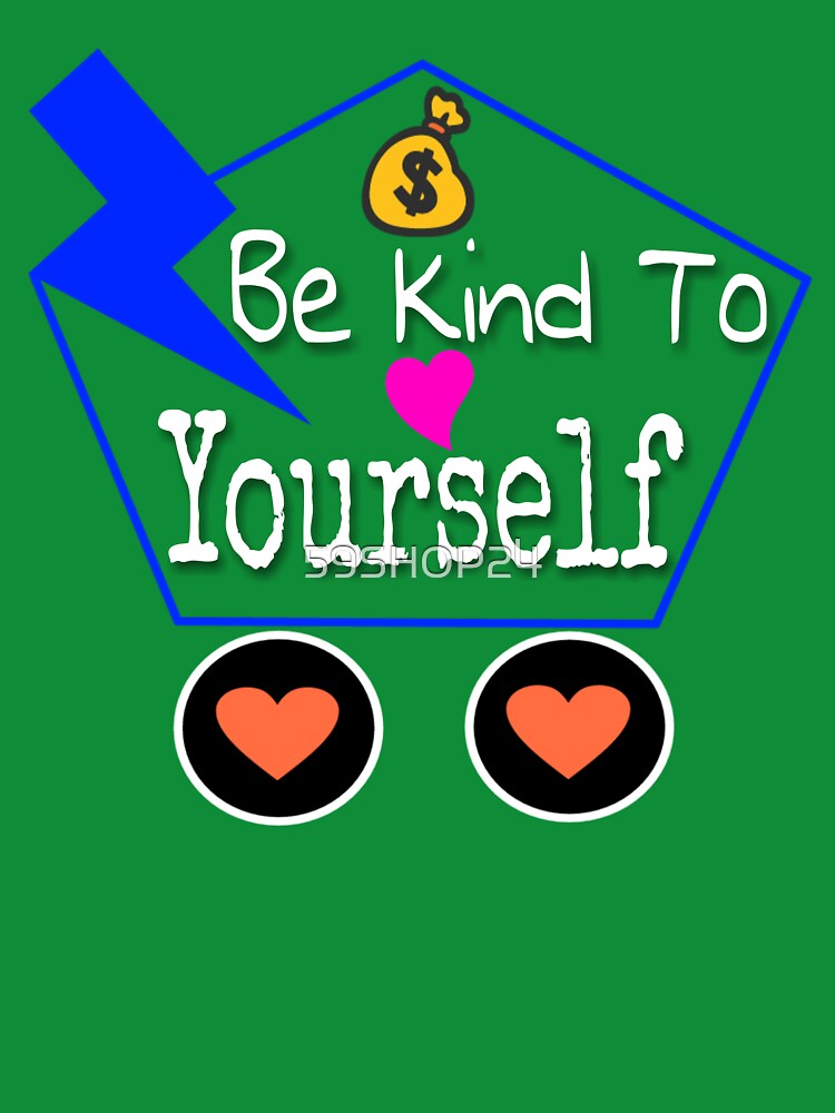 Be kind to yourself by 59SHOP24