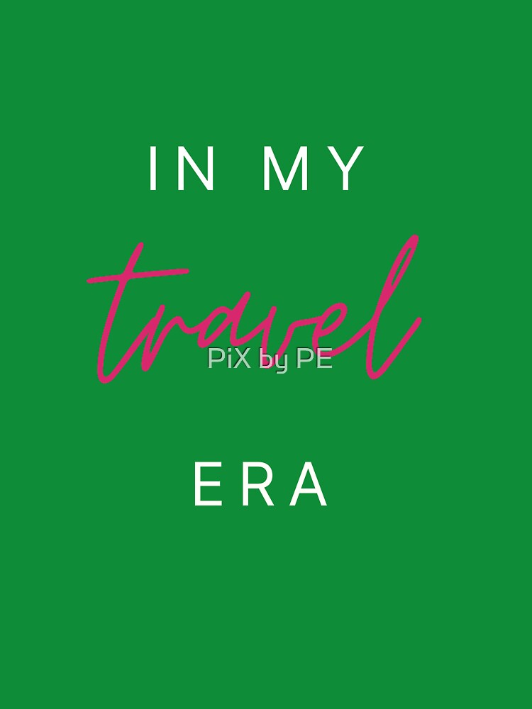 In My Travel Era – Travel Quote for Travel Lovers - pink by PiX by PE