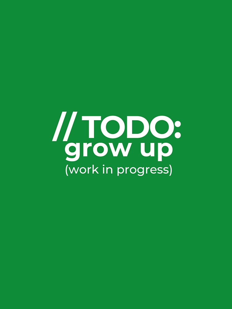 // TODO: grow up (work in progress) ? — Funny Kid Programmer T-Shirt by ShirtOverflow