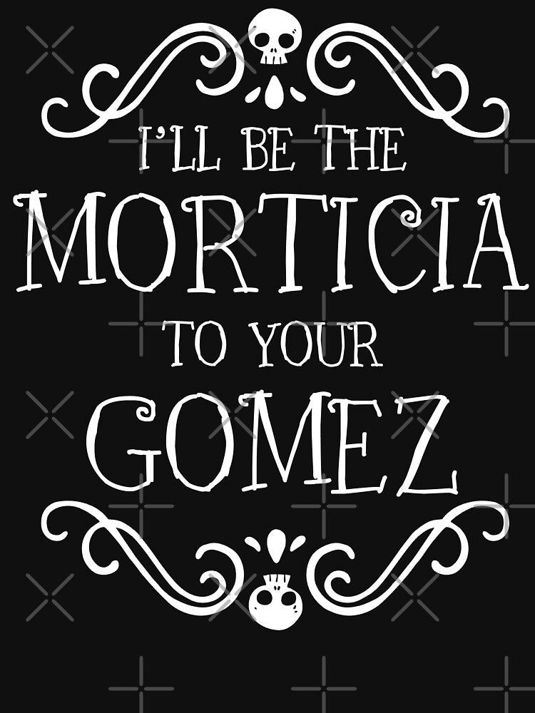 I'll be the Morticia to your Gomez by ninthstreet
