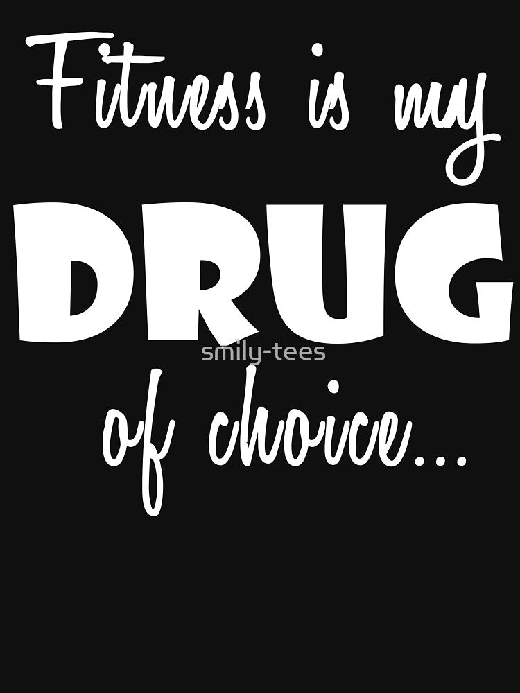 Fitness Love Birthday Drug of Choice by smily-tees