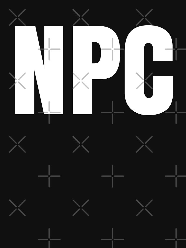 NPC - Non Playable Character by GriffyPrints