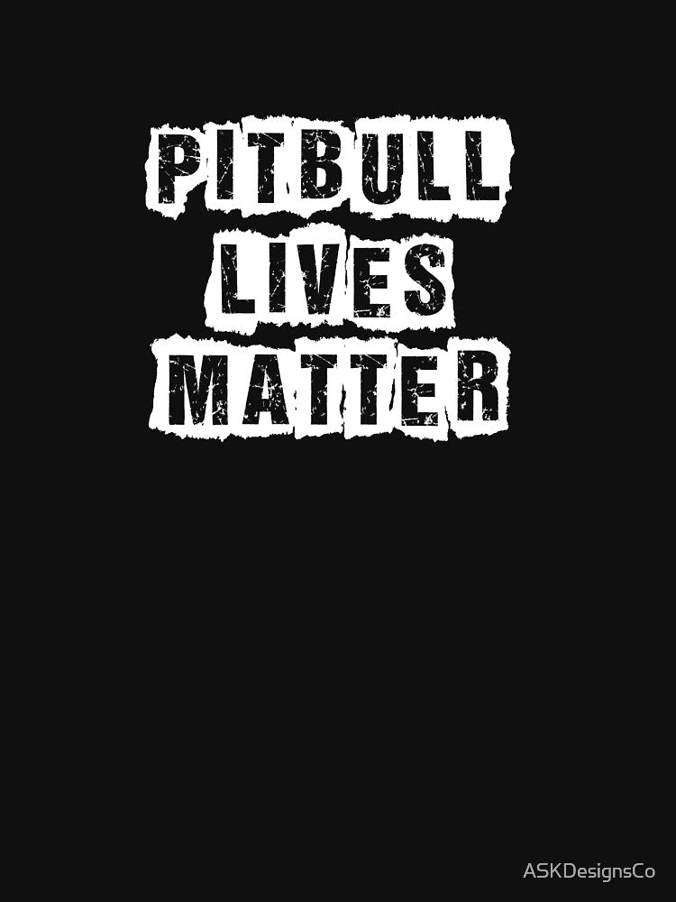 Pitbull Lives Matter by ASKDesignsCo