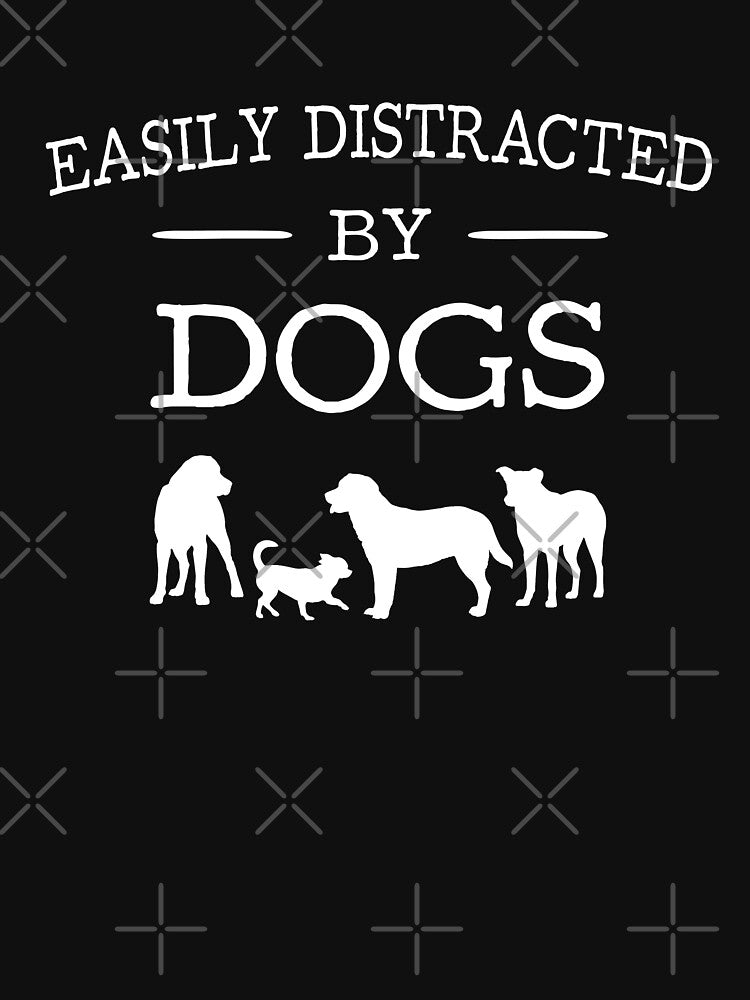 Easily distracted by dogs by goodtogotees