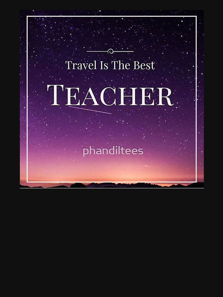 Travel is the Best Teacher by DoodleDashCollective