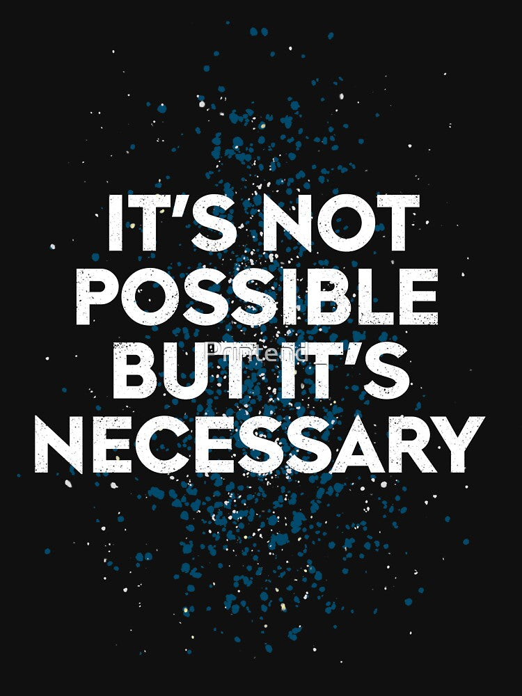 It's Not Possible, But It's Necessary | Inspirational Quote by Printend _