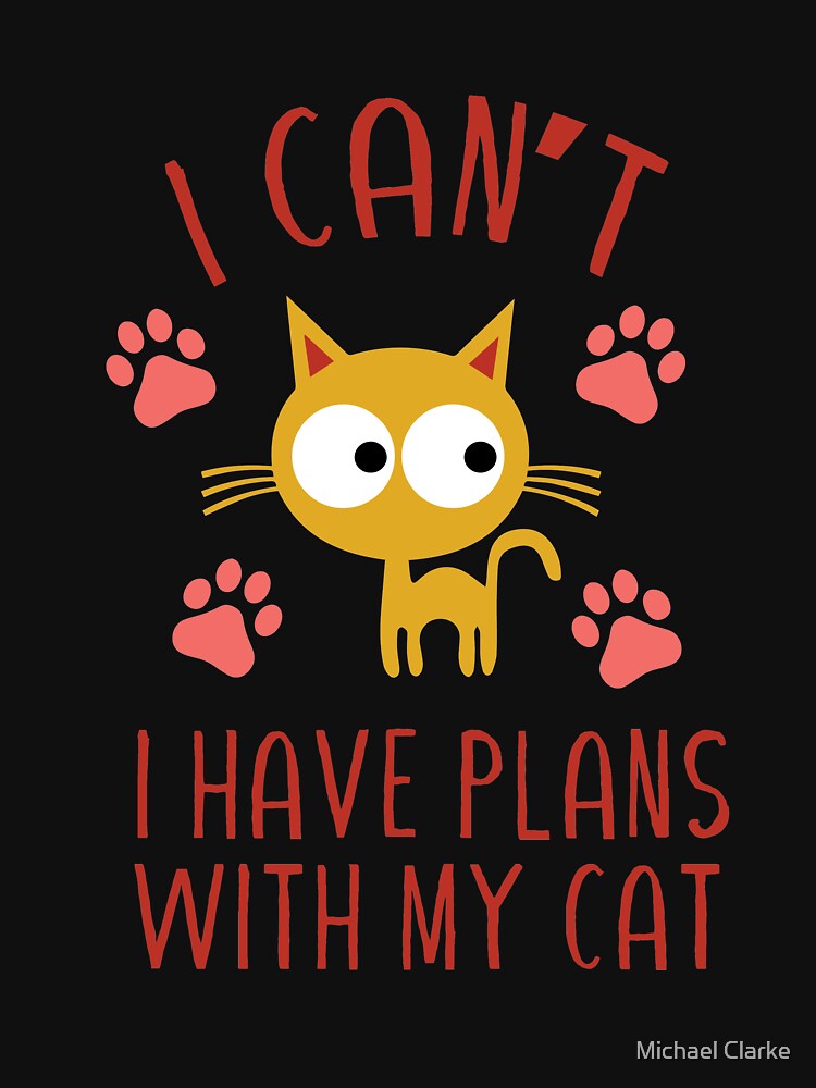 I Cant I Have Plans With My Cat Cute Cat Lover by Mikeyy109