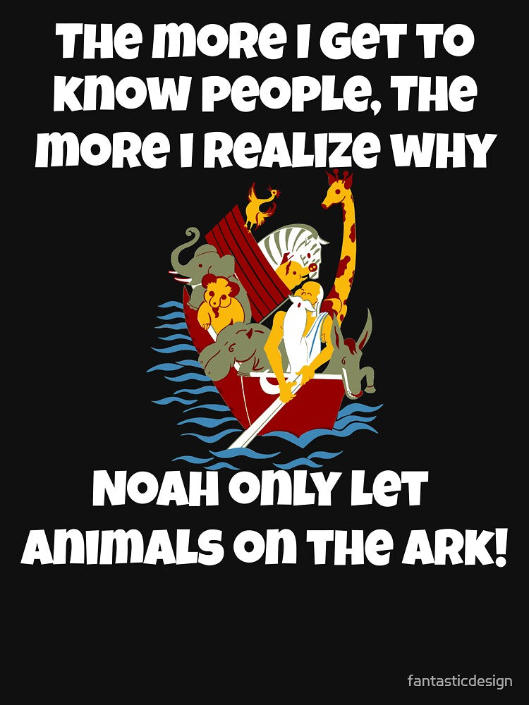 Noah Only Let Animals On The Ark by fantasticdesign