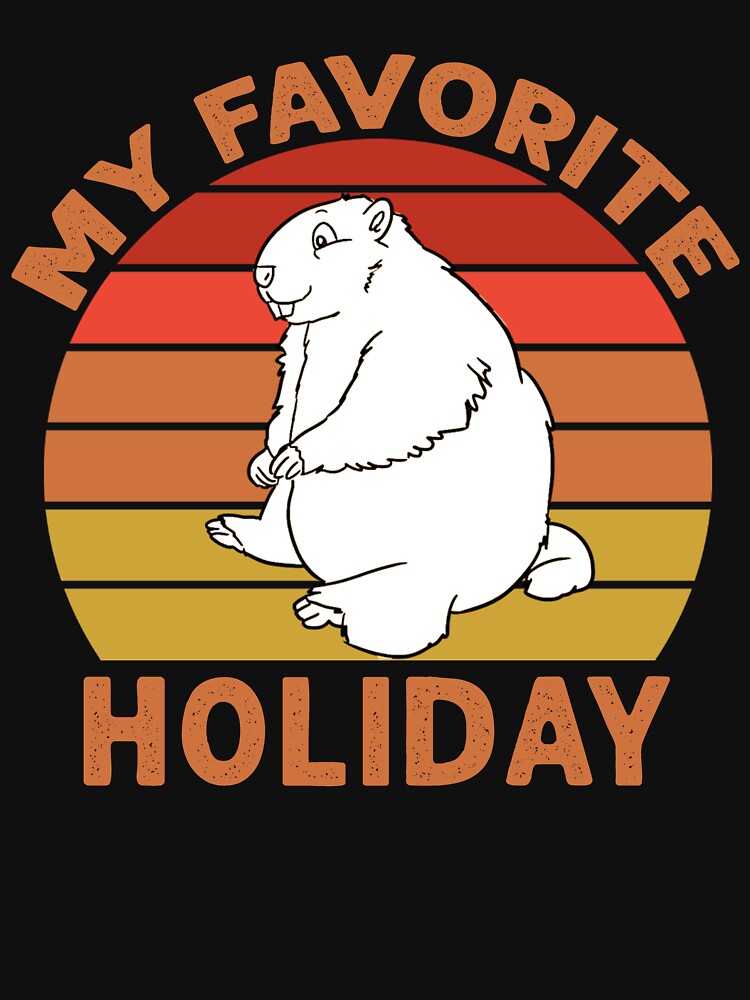My Favorite Holiday Ground Hog - Funny Groundhog Day by Masaw