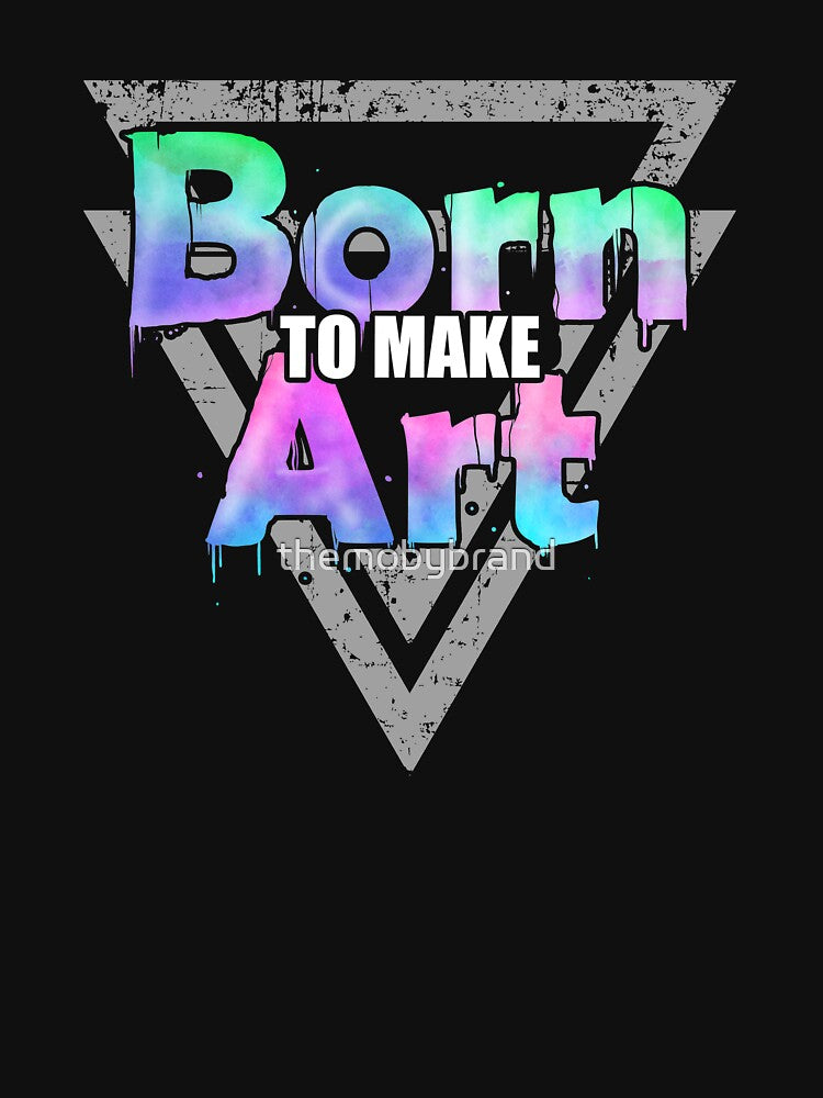 Born to Make ART by themobybrand