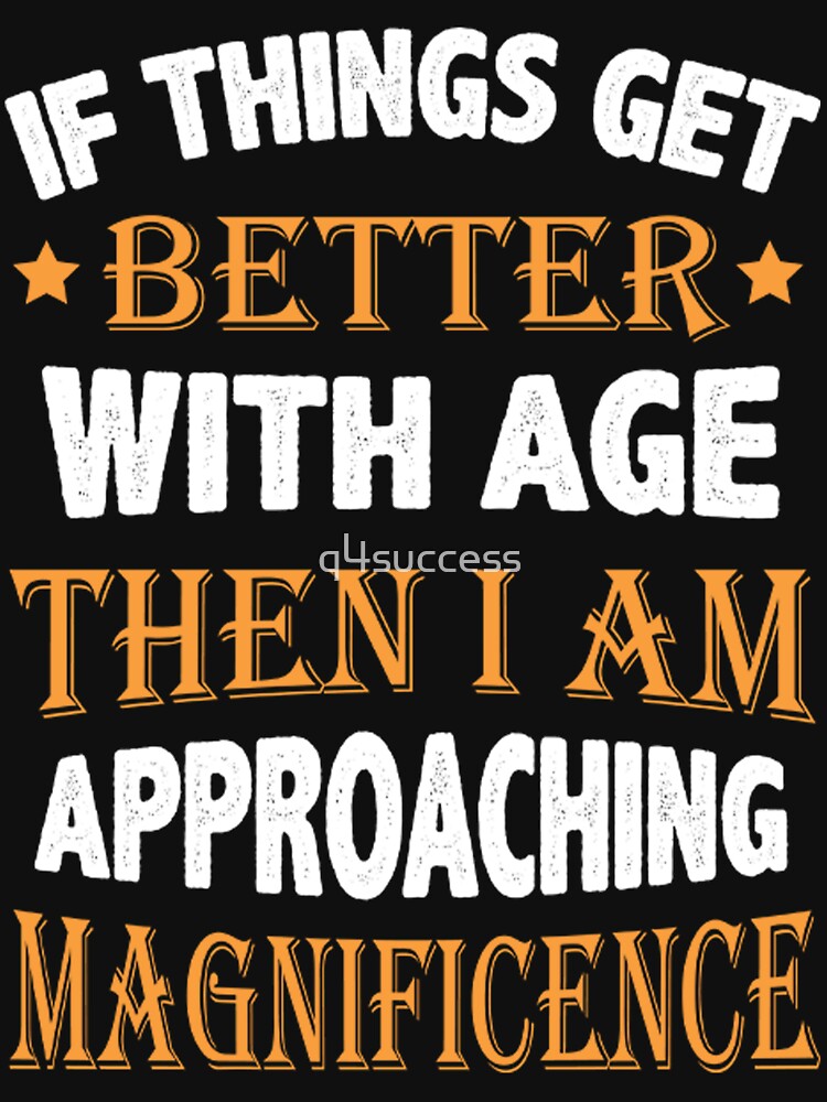 Things Get Better With Age Men Women Jersey Shirt Design by q4success