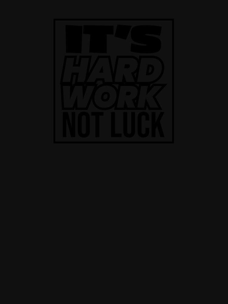 It's Hard Work Not Lunk-Motivational Quotes by badretop