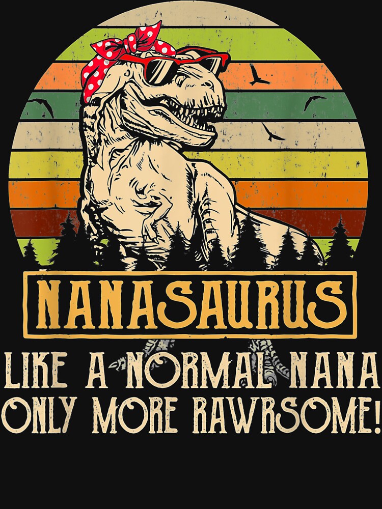 Nanasaurus T Rex Women Grandma Only More Rawrsome by JWArtStudio