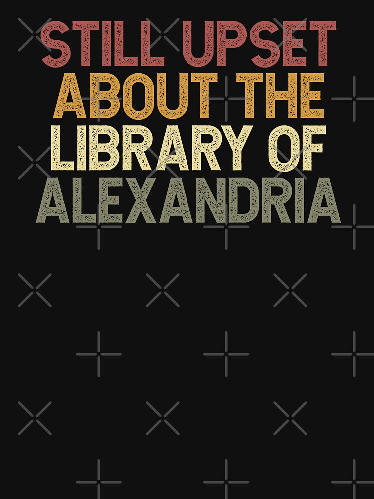 Still upset about the Library of Alexandria by SweetLog