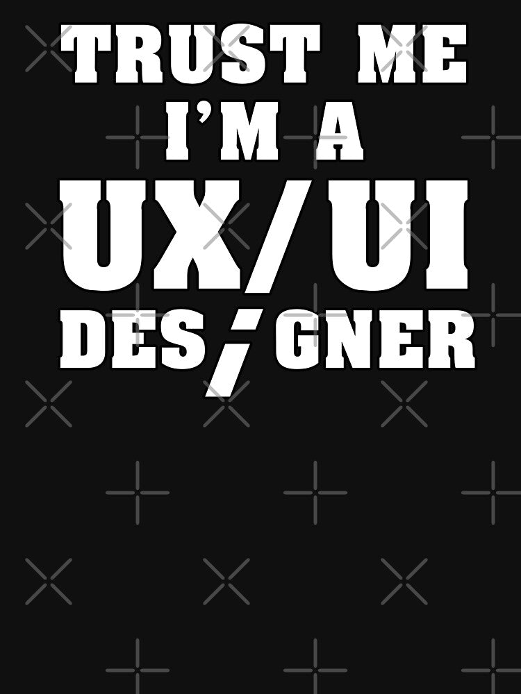 Funny Trust Me I'm a UX/UI Designer Shirt by knapst