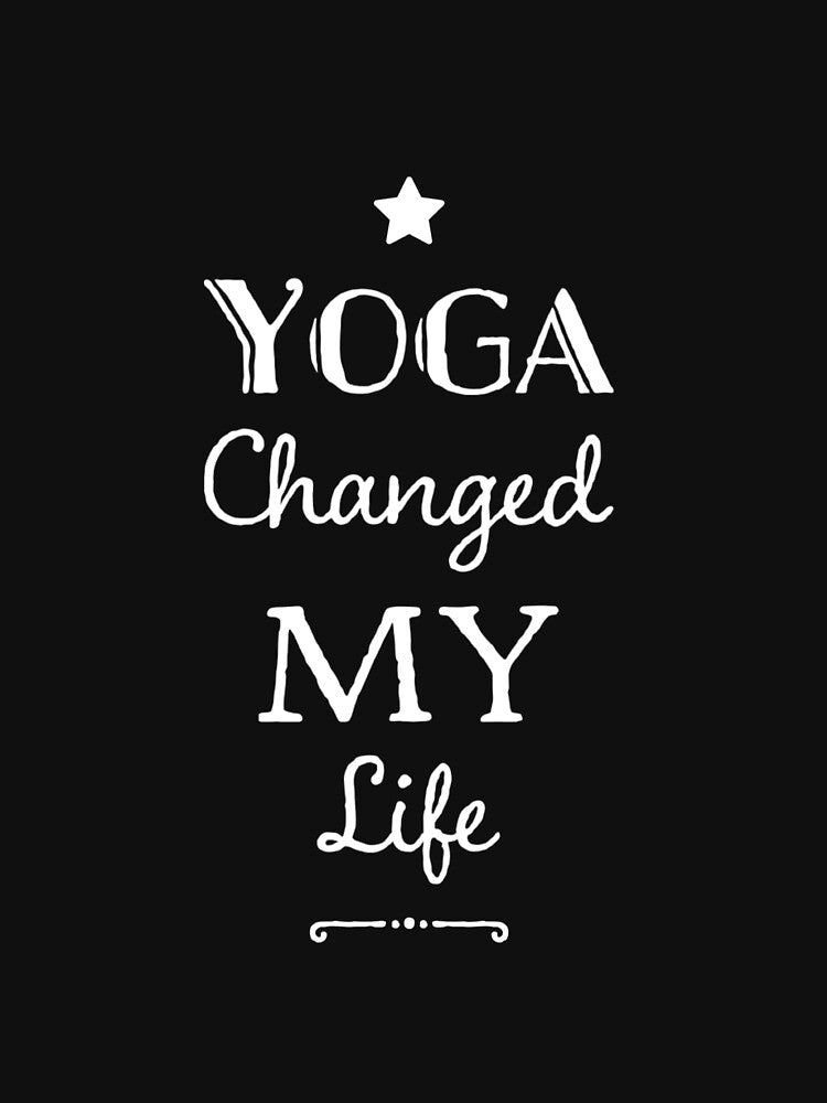 Yoga Changed My Life by RiseandShineTee