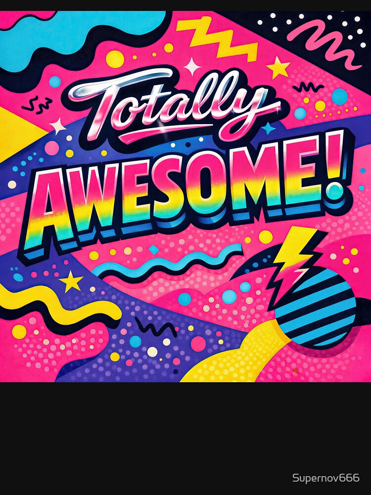 Totally Awesome – Retro 80s Energy by ForeverPrintsOK