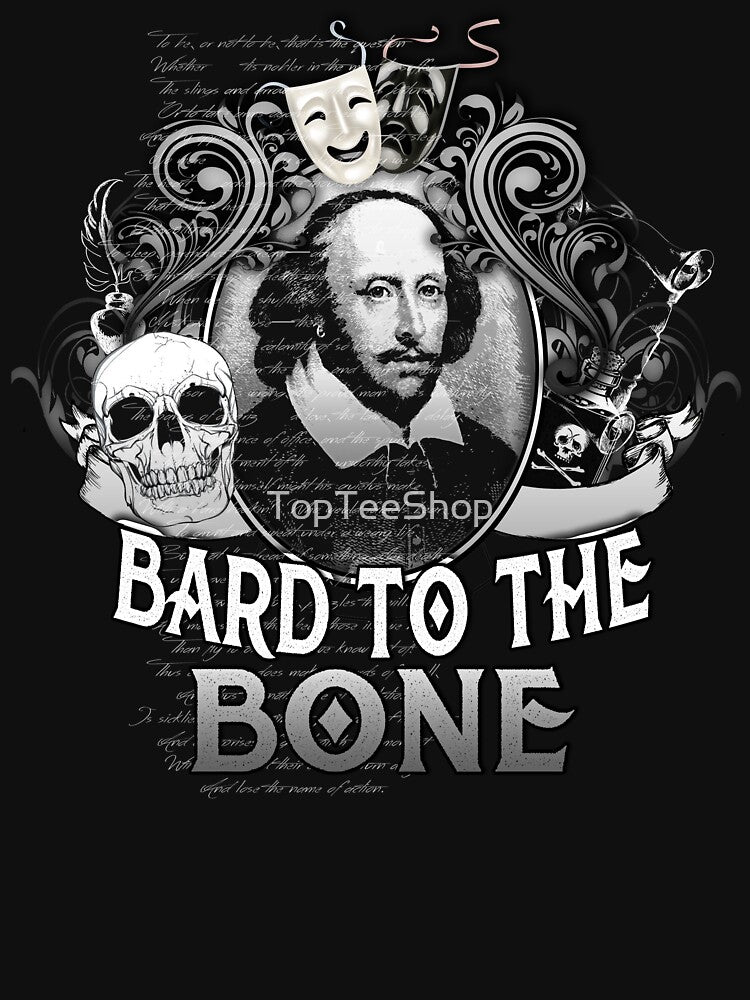 William Shakespeare Bard To The Bone Plays Quotes Poems Sonnets Biography Fans by TopTeeShop