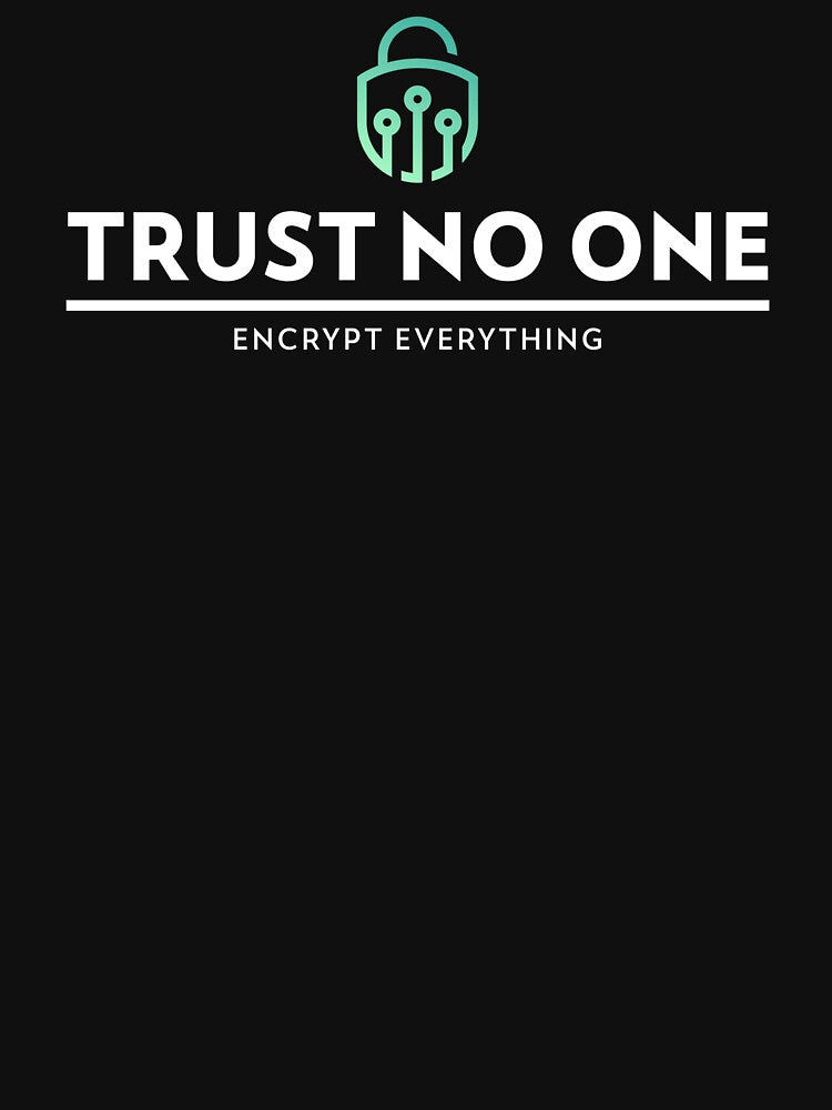 Trust No One Encrypt Everything - Cybersecurity by Circle-Cats