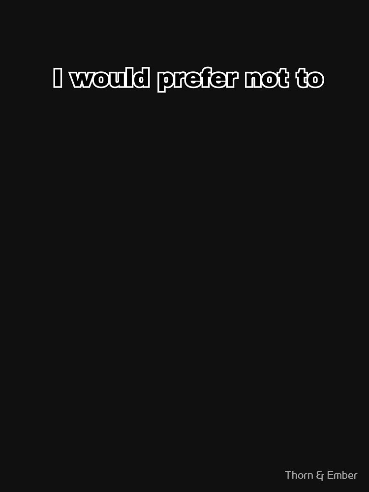 I Would Prefer Not To | Bartleby Literary Quote Minimalist Art by Thorn & Ember
