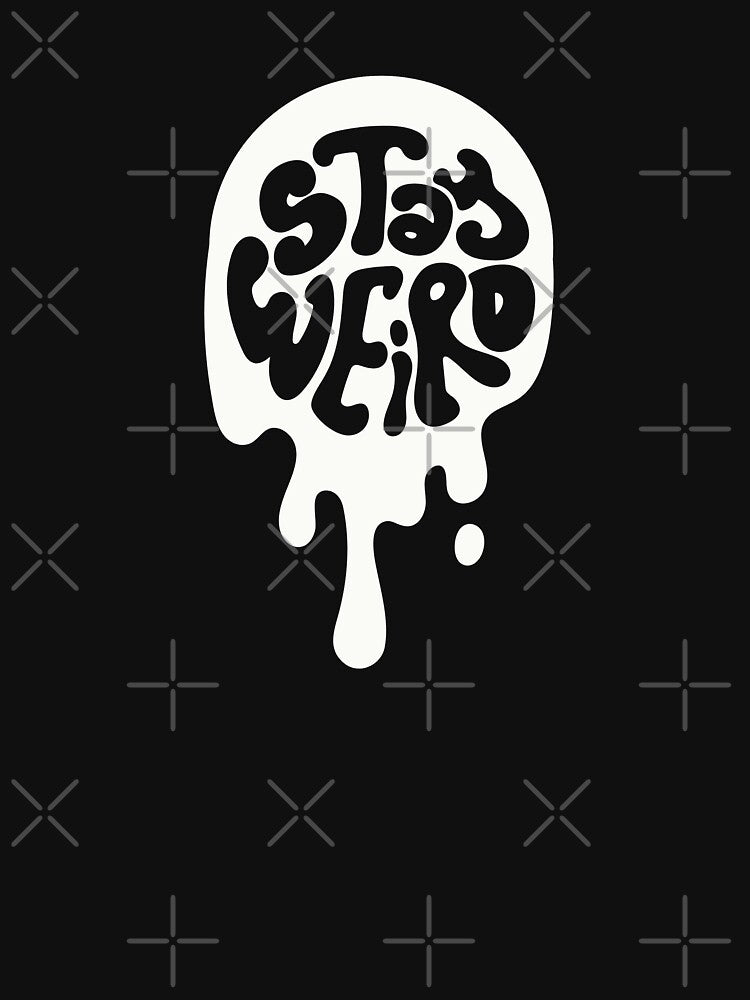 STAY WEIRD – Bold & Unique Streetwear Graphic Tee by BOSSDOT