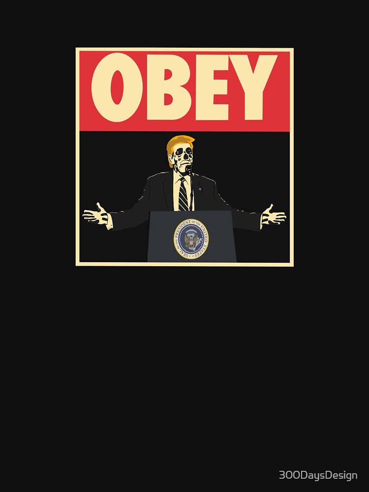 OBEY Anti Trump They Live | Anti Authoritarian Political Art by Bored Imagination