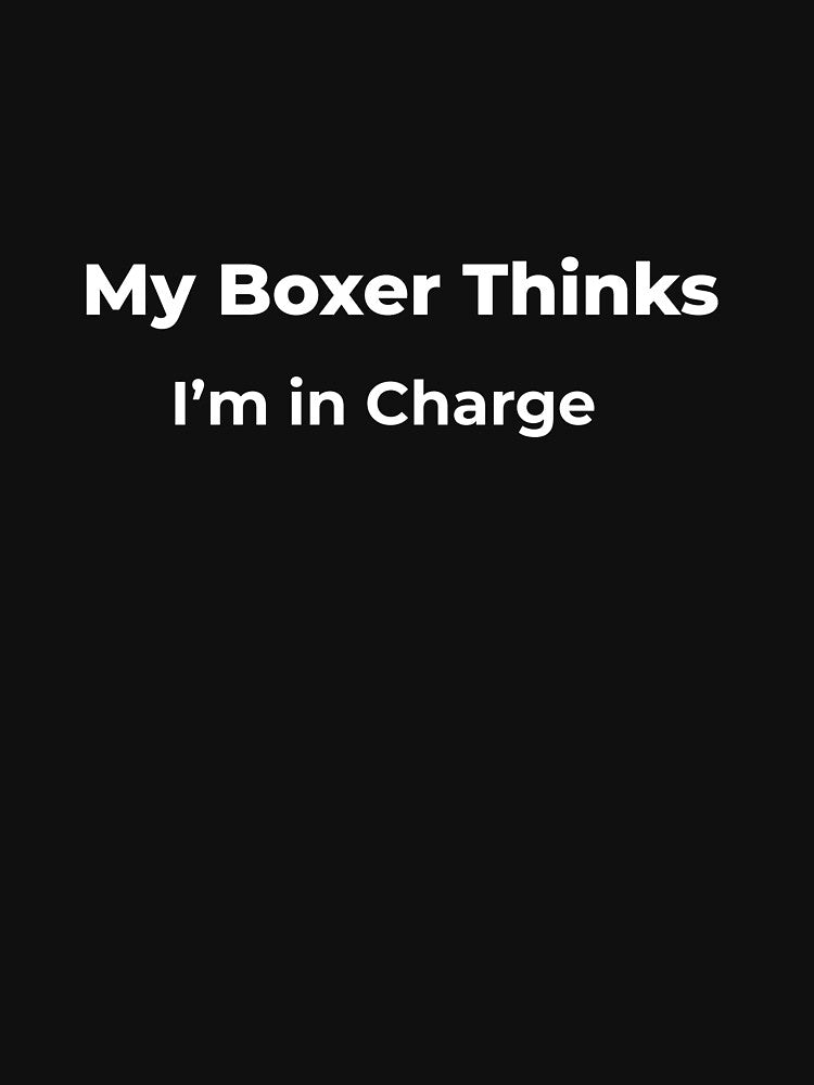 My Boxer Thinks I’m in Charge by FWAHAB