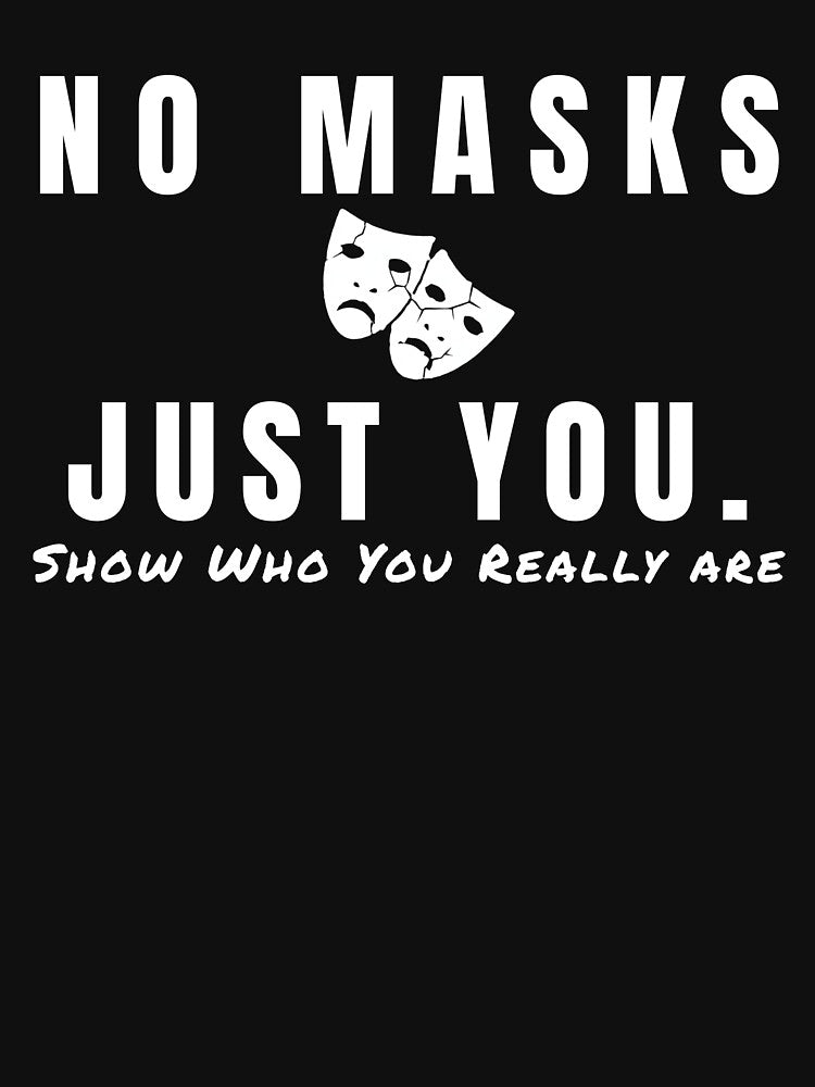 NO MASKS JUST YOU - Show Who You Really Are by Anyshca