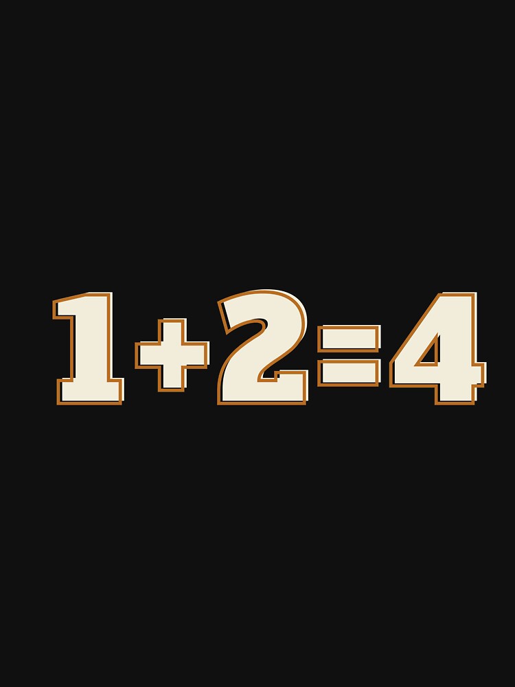 1+2=4 t-shirt ,funny,gift by dirlkhiat
