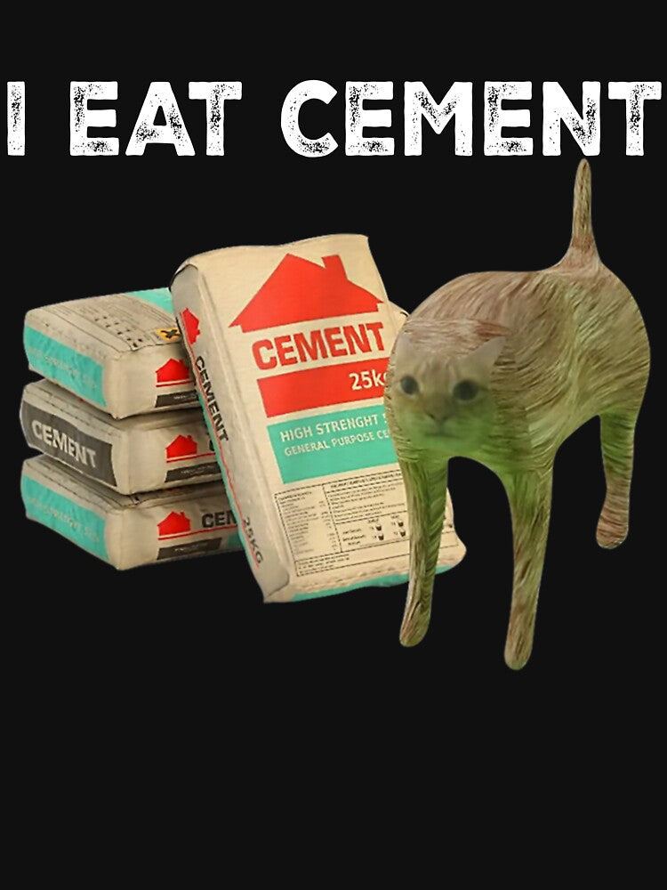 I Eat Cement Cursed Cat - Oddly Specific Dank Meme by CosmicCirrus