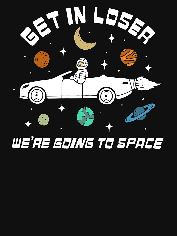 Get In Loser, We're Going to Space by Kellie Gerardi
