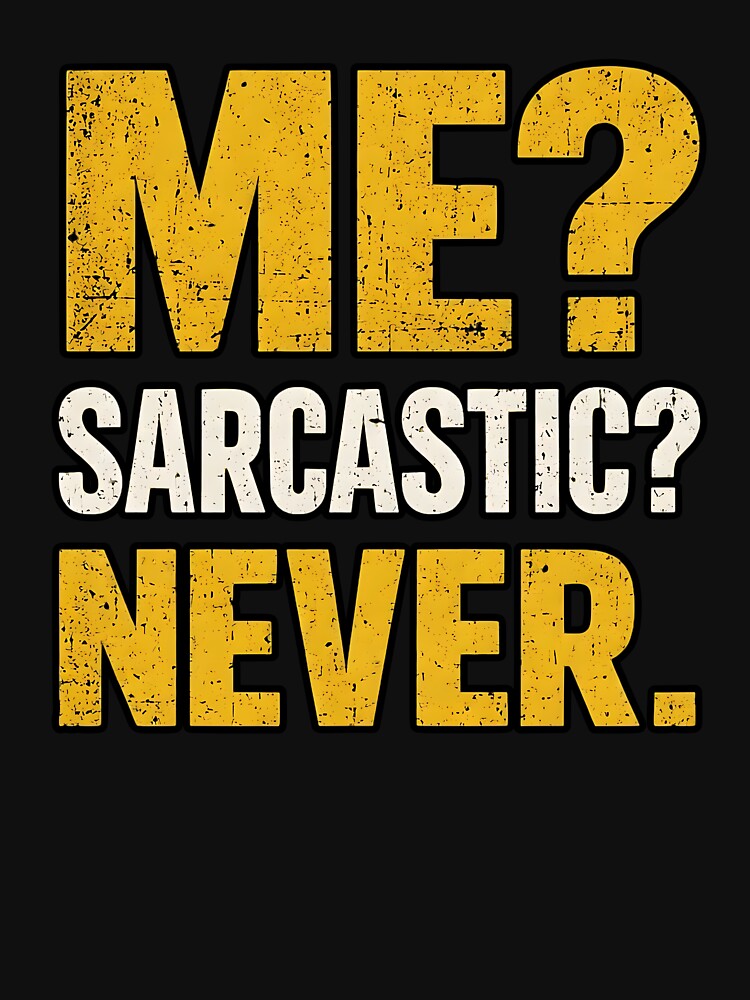 ME? SARCASTIC? NEVER. by sollunadesignns