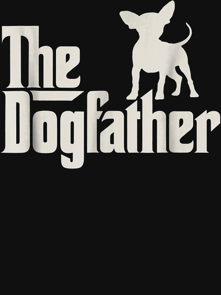 The Dogfather Chihuahua Funny Dog Owner by DanteShop