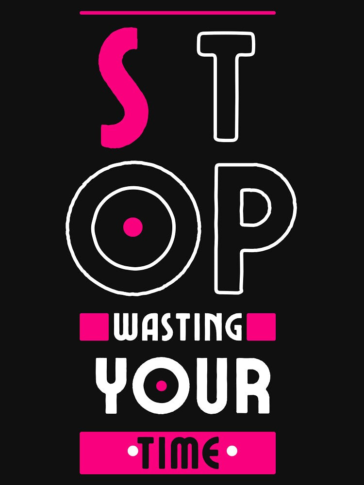 Stop wasting your time by alexgreydesign