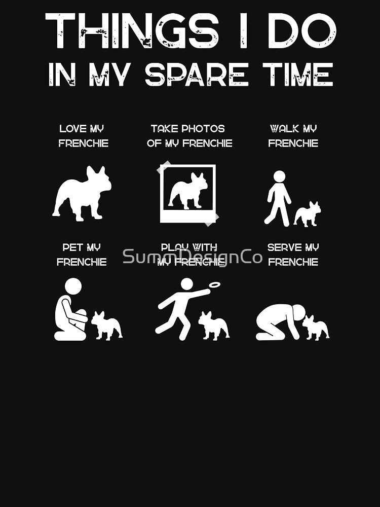 Funny Frenchie Design – Things I Do In My Spare Time | French Bulldog Lover Gift by SummDesignCo