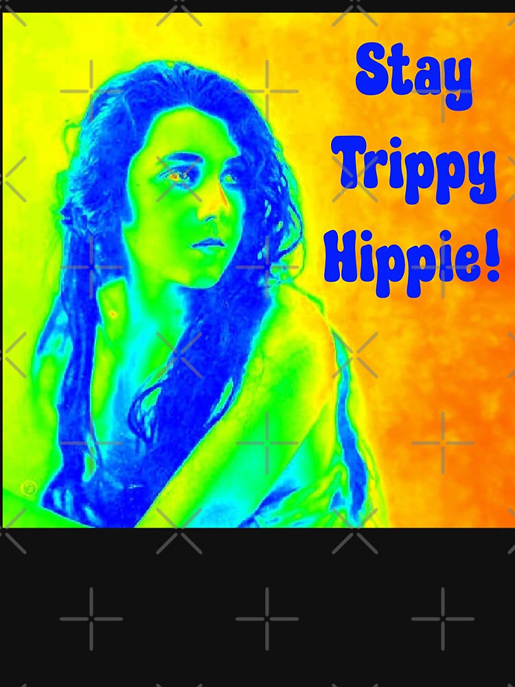 Stay Trippy Hippie! Psychedelic Hippie Girl by SSustainable