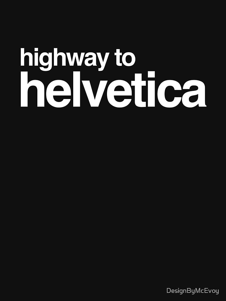 Highway to Helvetica White 001 by DesignByMcEvoy