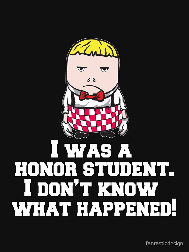 Funny Sarcastic Humor I Was A Honor Student by fantasticdesign