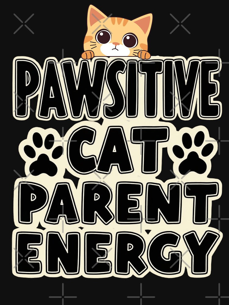 Pawsitive Cat Parent Energy by PerkzPrints