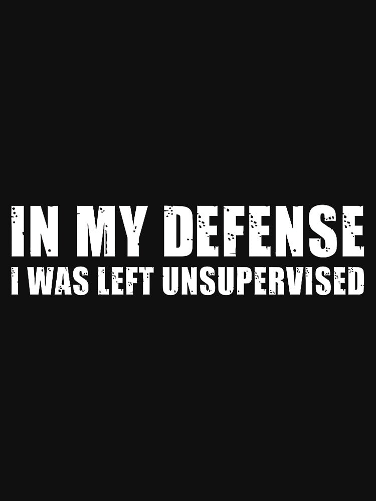 Mens in My Defense I was Left Unsupervised Funny Sarcastic Humor Premium Tri-Blend by DorisSPipkin