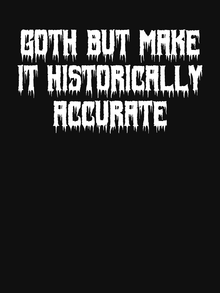 Goth but make it historically accurate by Ninjacatoff
