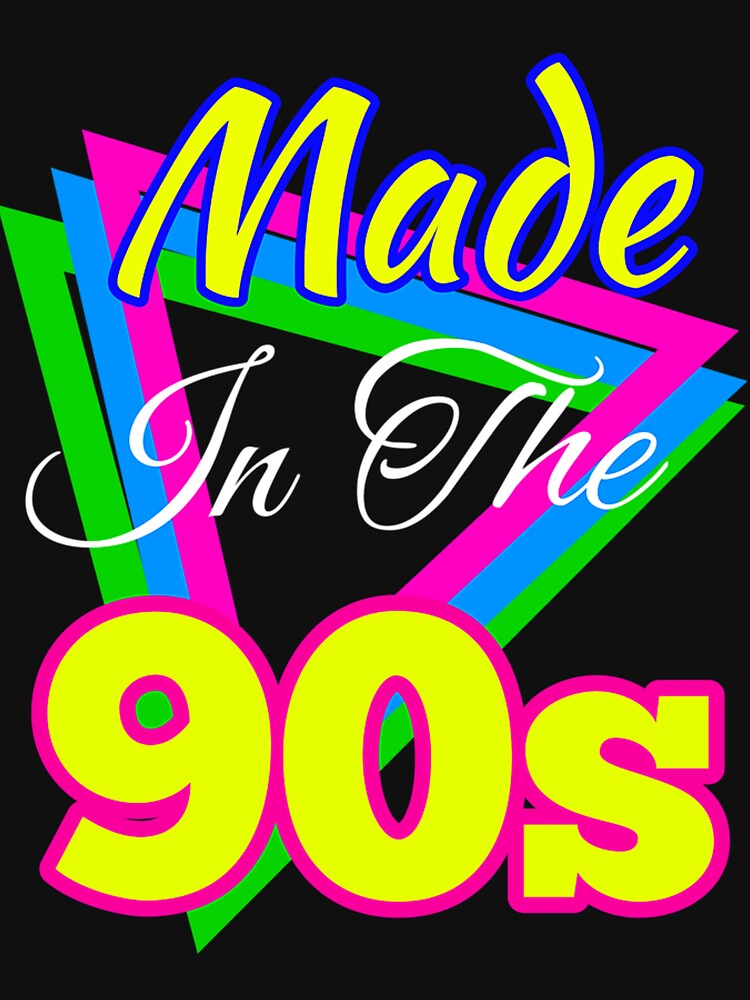 Made In The 90S Nineties Retro by ahronmitch4961