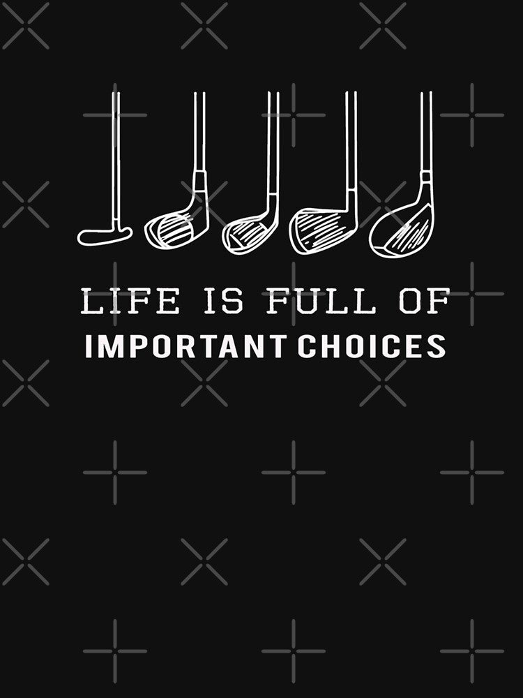 Funny Life is Full of Important Choices Golf Gift for Golfers Slim Fit by bethanyrith