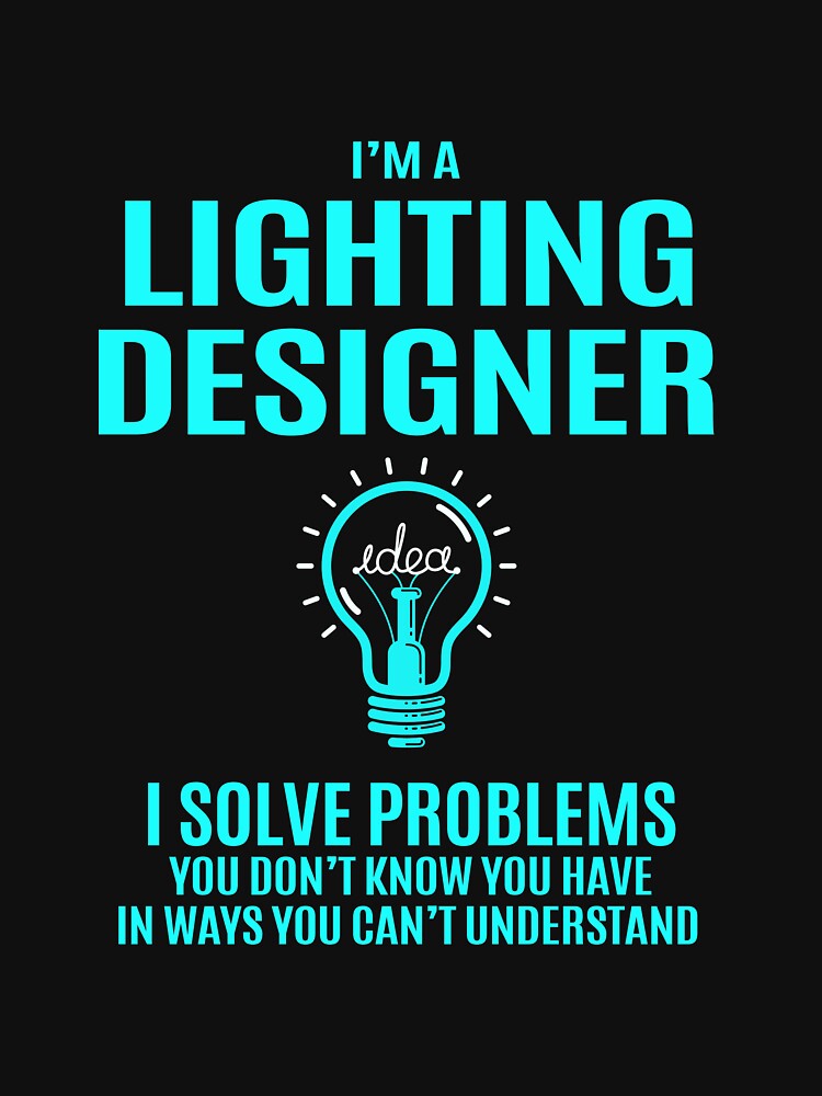 Lighting Designer T Shirt - I Solve Problems Gift Item Tee by hautalachante