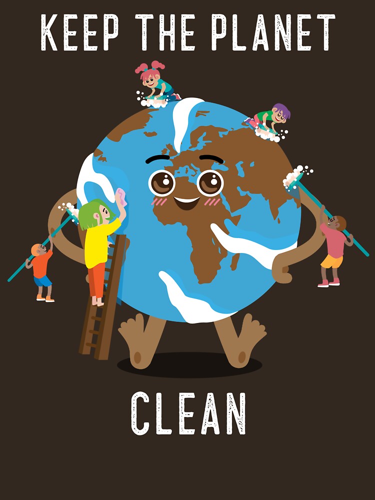Keep the planet clean by FineTeesigns